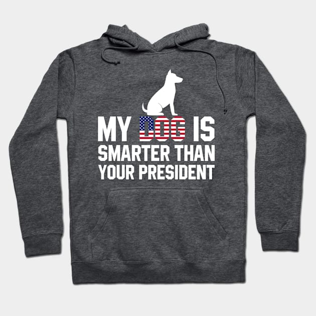 My Dog is Smarter than your President Hoodie by MilotheCorgi